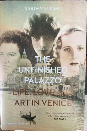 Judith Mackrell - The Unfinished Palazzo : Life, Love & Art In Venice (Hardcover)