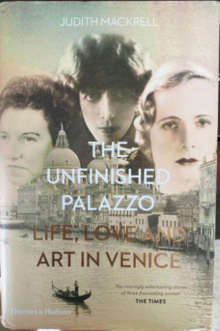 Judith Mackrell - The Unfinished Palazzo : Life, Love & Art In Venice (Hardcover)