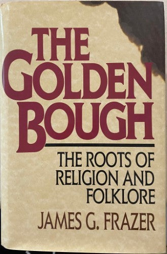 James Frazer - The Golden Bough : The Roots Of Religion And Folklore (Hardcover)