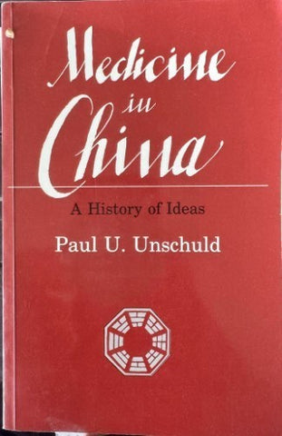Paul Unschuld - Medicine In China - A History Of Ideas