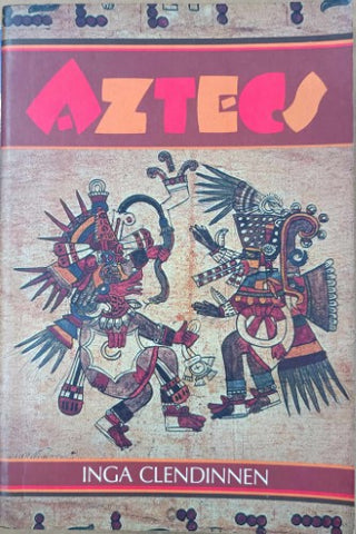 Inga Clendinnen - Aztecs