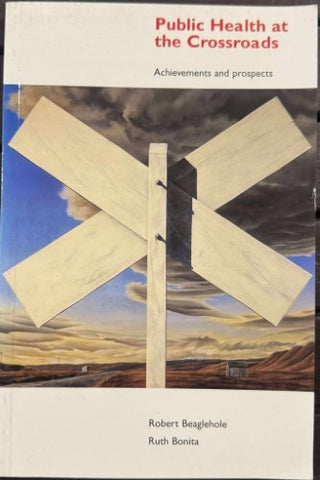 Robert Beaglehole / Ruth Bonita - Public Health At The Crossroads - Achievements & Prospects