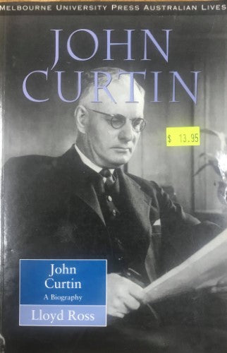 Lloyd Ross - John Curtin : A Biography