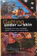 Donald Denoon - Getting Under My Skin : The Bougainville Copper Agreement & The Creation Of The Panguna Mine (Hardcover)