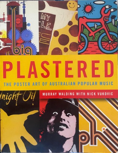 Murray Walding / Nick Vukovic - Plastered : The Poster Art Of Australian Popular Music