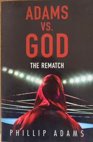 Phillip Adams - Adams Vs God : The Rematch