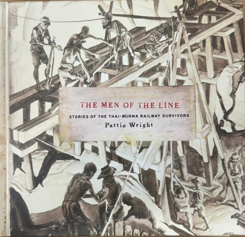 Pattie Wright - The Men Of The Line (Stories Of The Thai-Burma Railway Survivors) (Hardcover)