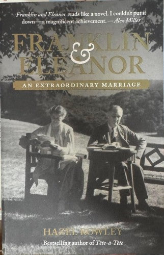 Hazel Rowley - Franklin & Eleanor : An Extraordinary Marriage