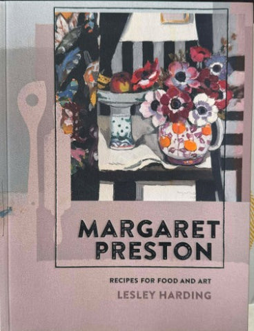 Lesley Harding - Margaret Preston : Recipes For Food & Art