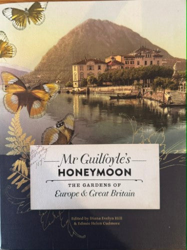 Diana Evelyn-Hill (Editor) - Mr Guilfoyle's Honeymoon - The Gardens Of Europe & Great Britain
