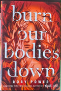Rory Power - Burn Our Bodies Down (Hardcover)