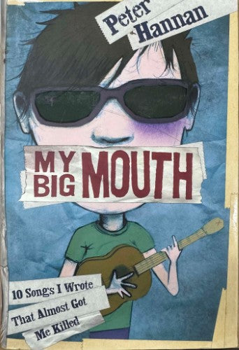 Peter Hannan - My Big Mouth (10 Songs I Wrote That Almost Got Me Killed) (Hardcover)