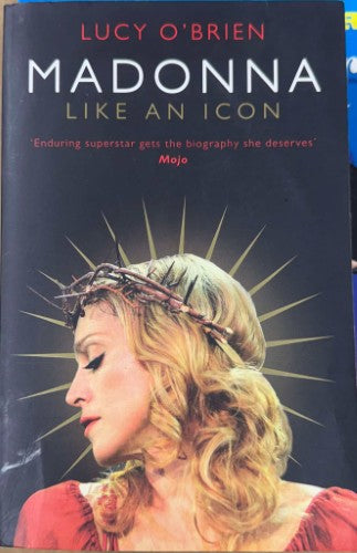 Lucy O'Brien - Madonna : Like An Icon