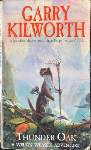 Garry Kilworth - Thunder Oak (A Welkin Weasels Adventure)