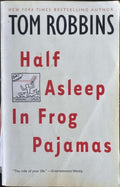 Tom Robbins - Half Asleep In Frog Pajamas