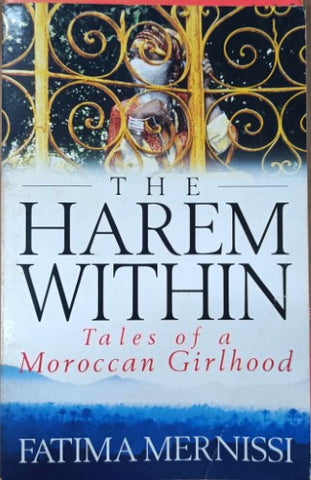 Fatima Mernissi - The Harem Within : Tales Of A Moroccan Girlhood