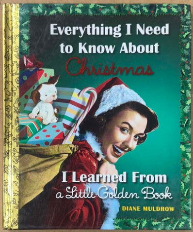 Diane Muldrow - Everything I Need To Know About Christmas I Learned From A Little Golden Book (Hardcover)