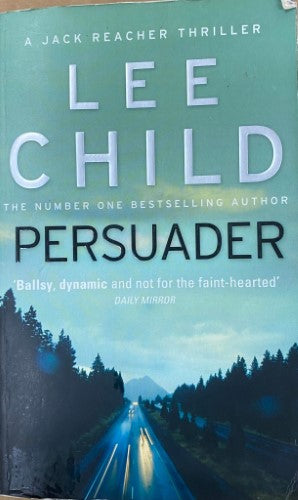 Lee Child - Persuader : (Jack Reacher 7)