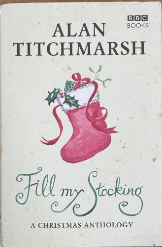 Alan Titchmarsh - Fill My Stocking : A Christmas Anthology (Hardcover)