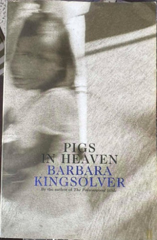Barbara Kingsolver - Pigs In Heaven