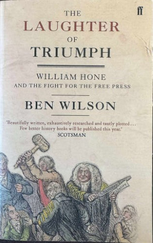 Ben Wilson - The Laughter Of Truimph : William Hone & The Fight For The Free Press