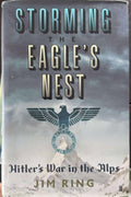 Jim Ring - Storming The Eagle's Nest : Hitler's War In The Alps (Hardcover)