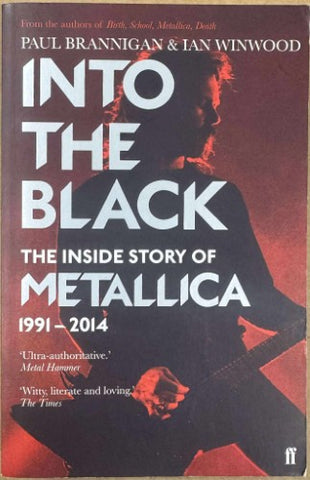 Paul Brannigan / Ian Winwood - Into The Black - The Inside Story Of Metallica