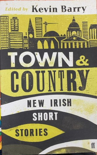 Kevin Barry (Editor) - Town & Country - New Irish Short Stories