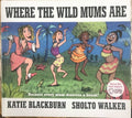 Katie Blackburn / Sholto Walker - Where The Wild Mums Are (Hardcover)