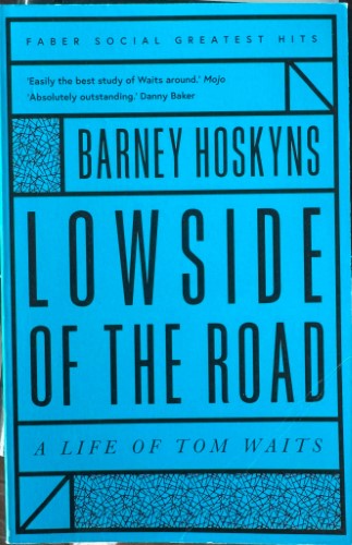 Barney Hoskyns - Lowside Of The Road : A Life Of Tom Waits