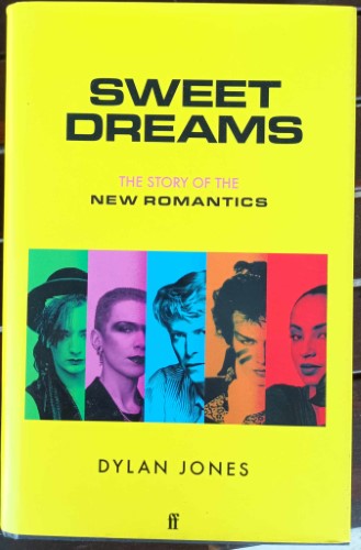 Dylan Jones - Sweet Dreams : The Story Of The New Romantics (Hardcover)