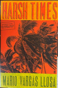 Mario Vargas Llosa - Harsh Times