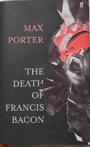 Max Porter - The Death Of Fancis Bacon (Hardcover)