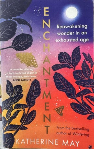 Katherine May - Enchantment : Reawakening Wonder In An Exhausted Age