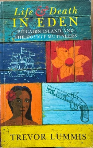 Trevor Lummis - Life & Death In Eden - Pitcairn Island And The Bounty Mutineers