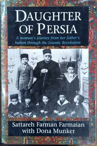 Sattareh Farman Farmaian / Dona Munker - Daughter Of Persia : A Womanbs Journey From Her Father's Harem Through The Islamic Revolution (Hardcover)