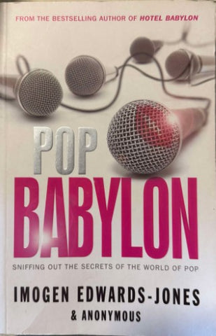 Imogen Edwards-Jones - Pop Babylon : Sniffing Out The Secrets Of The World Of Pop