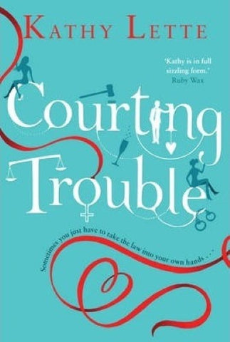 Kathy Lette - Courting Trouble