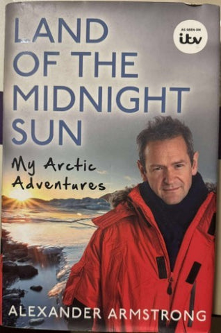 Alexander Armstrong - Land Of The Midnight Sun - My Arctic Adventures (Hardcover)