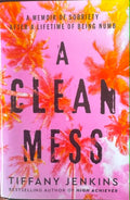 Tiffany Jenkins - A CleanMess : A Memoir Of Sobriety (Hardcover)