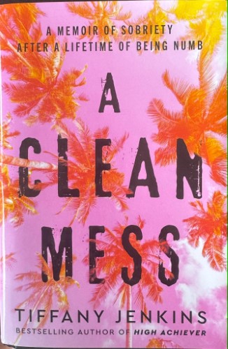 Tiffany Jenkins - A CleanMess : A Memoir Of Sobriety (Hardcover)