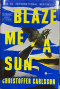 Christopher Carlsson - Blaze Me A Sun (Hardcover)