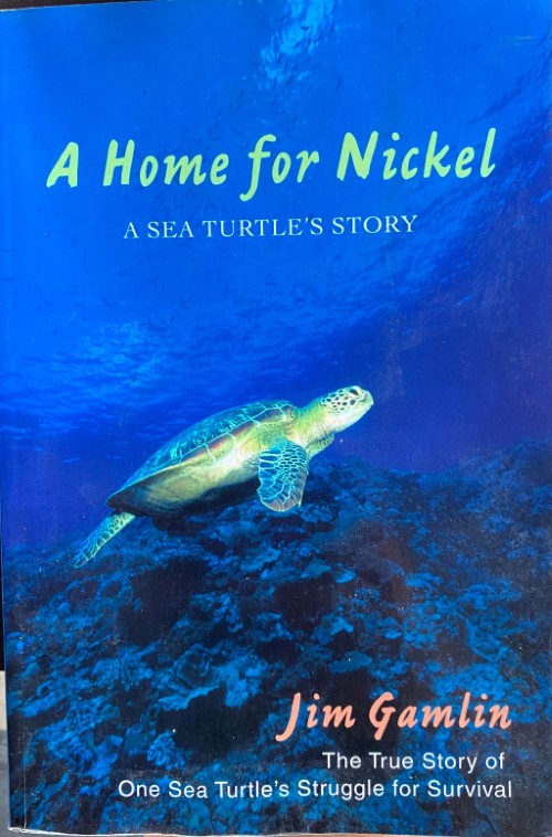 Jim Gamlin - A Home For Nickel : A Sea Turtle's Story