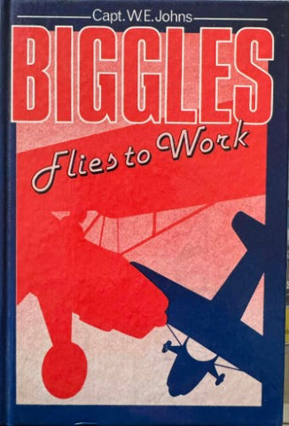 Captain W.E. Johns - Biggles Flies To Work (Hardcover)