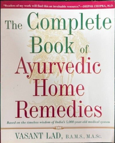 Vasant Lad - The Complete Book Of Ayurvedic Home Remedies (India's 5000 Year Old Medical System)