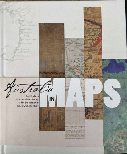 Australia In Maps : Great Maps In Australia's History From The National Library's Collection (Hardcover)