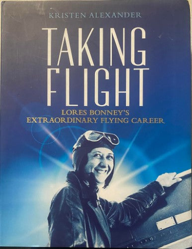 Kristen Alexander - Taking Flight : Lores Bonney's Extraordinary Flying Career