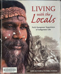 John Maynard / Victoria Haskins - Living With The Locals : Early Europeans' Experience Of Indigenous Life