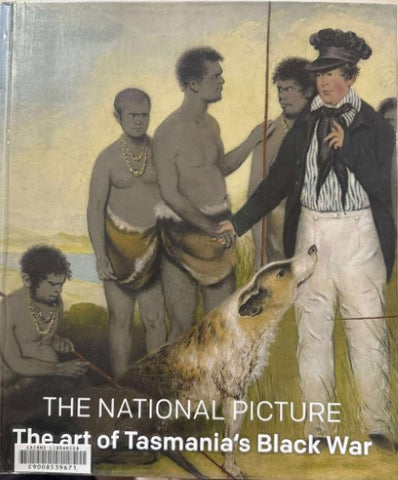 Tim Bonyhady / Greg Lehman - The National Picture : The Art Of Tasmania's Black War