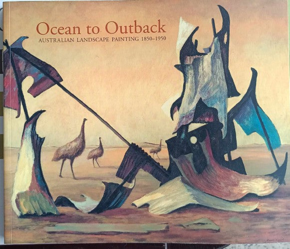 Ron Radford - Ocean To Outback : Australian Landscape Painting 1850-1950